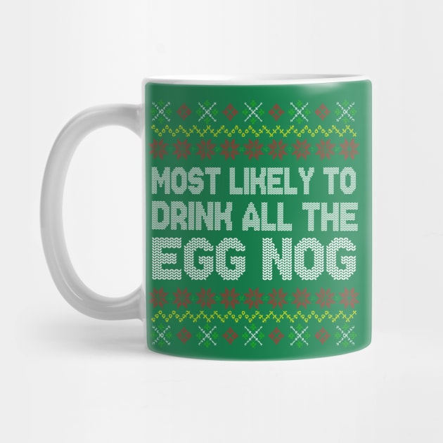 Most Likely To Drink All The Eggnog Christmas by E